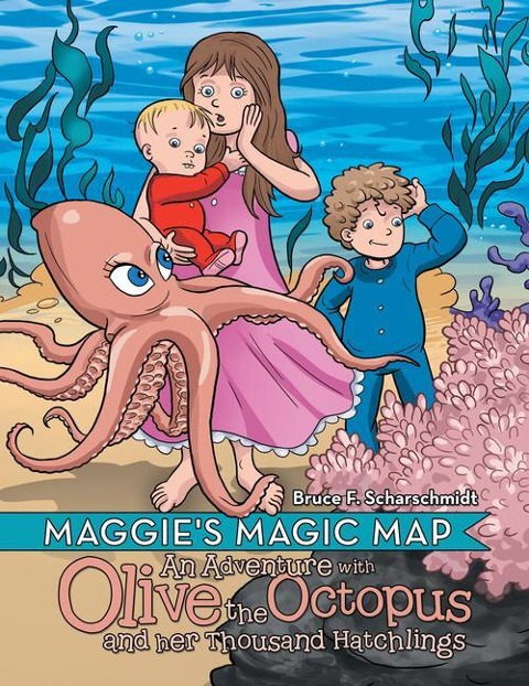 Maggies Magic Map: An Adventure with Olive the Octopus and Her Thousand Hatchlings