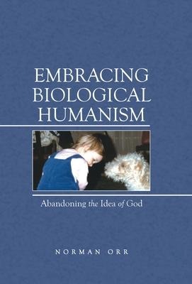 Embracing Biological Humanism: Abandoning the Idea of God