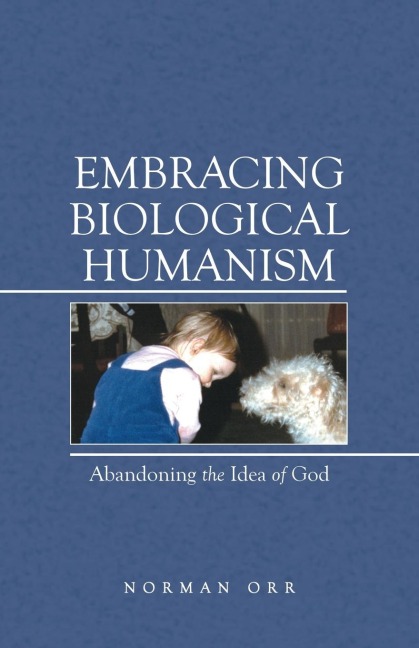 Embracing Biological Humanism: Abandoning the Idea of God