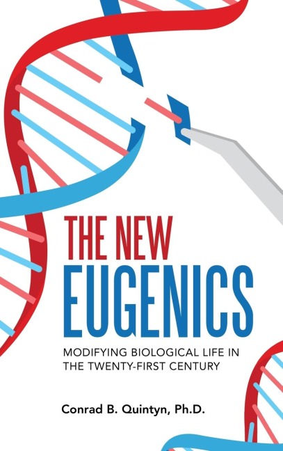 The New Eugenics: Modifying Biological Life in the Twenty-First Century