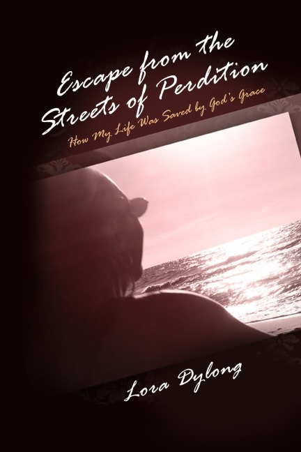 Escape from the Streets of Perdition: How My Life Was Saved by Gods Grace