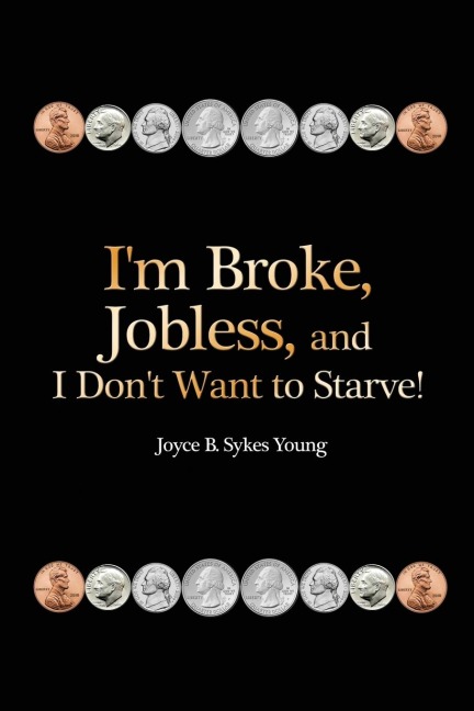 Im Broke, Jobless, and I Dont Want to Starve!