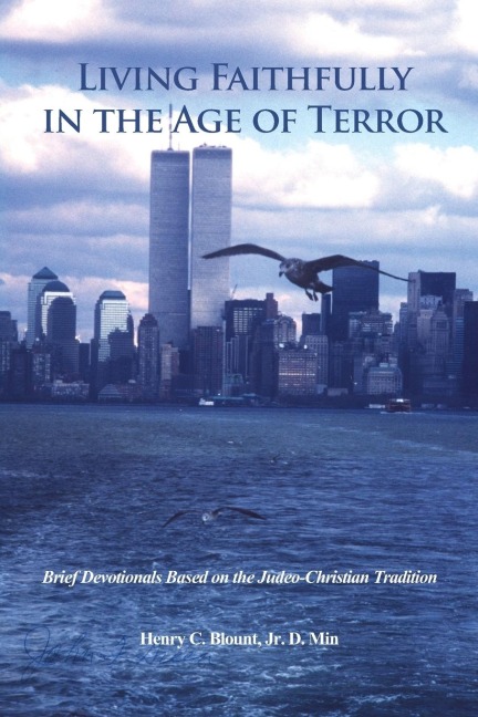 Living Faithfully in the Age of Terror: Brief Devotionals Based on the Judeo-Christian Tradition