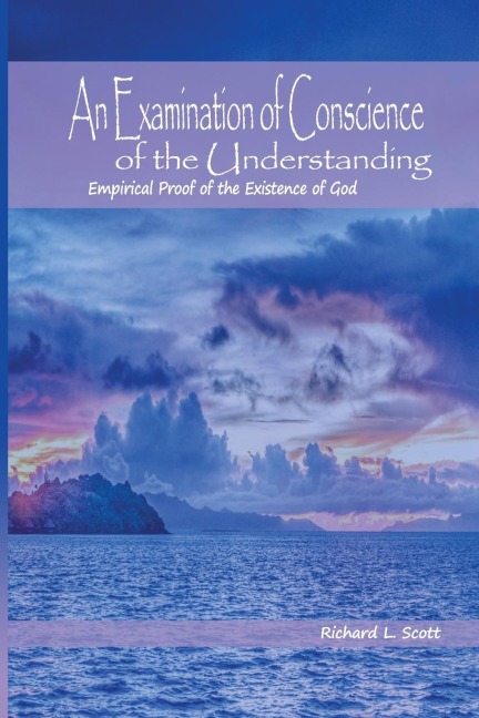 An Examination of Conscience of the Understanding: Empirical Proof of the Existence of God