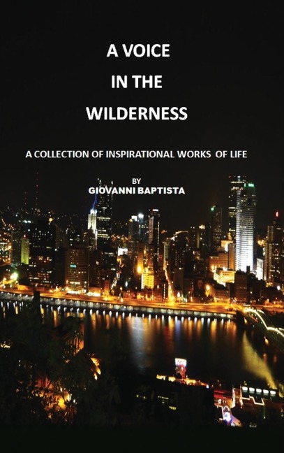 A Voice in the Wilderness: A Collection of Inspirational Works of Life
