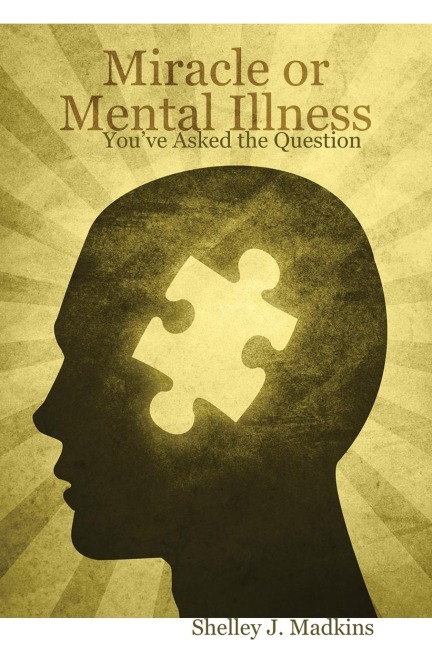 Miracle or Mental Illness: Youve Asked the Question