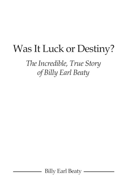 Was It Luck or Destiny? The Incredible, True Story of Billy Earl Beaty