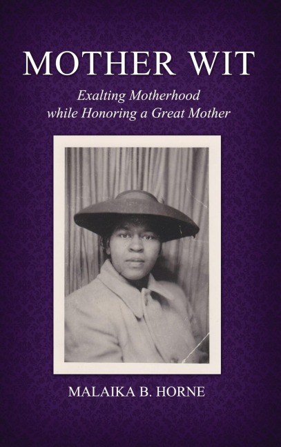 Mother Wit: Exalting Motherhood while Honoring a Great Mother