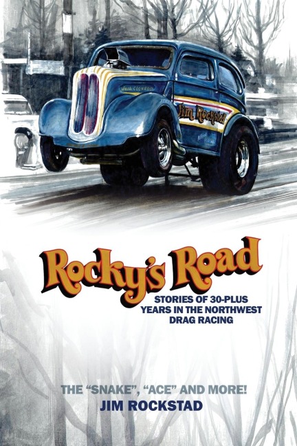 Rockys Road: Stories of 30-Plus Years in the Northwest Drag Racing