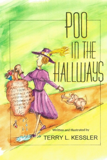 Poo in the Hallways: A True and Light View from a Maintenance Man Working in a Condominium High Rise for 17 Years