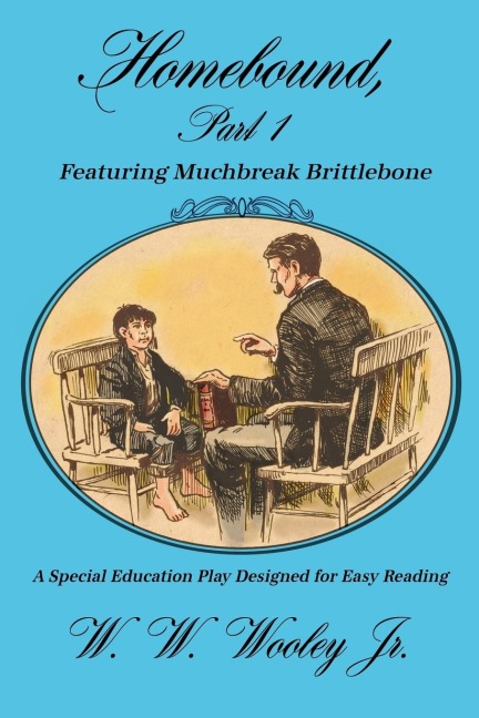 Homebound, Part 1 Featuring Muchbreak Brittlebone: A Special Education Play Designed for Easy Reading