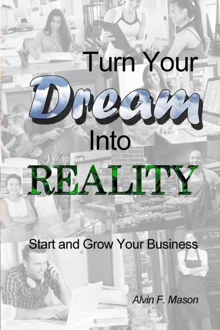 Turn Your Dream Into Reality: Start and Grow Your Business