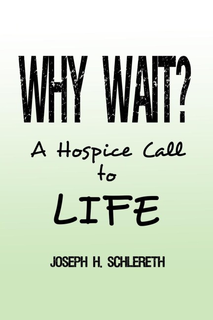 Why Wait?: A Hospice Call to Life