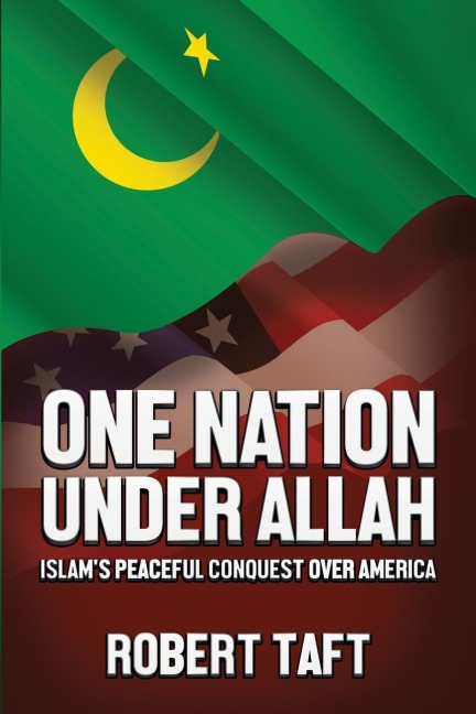 One Nation Under Allah: Islams Peaceful Conquest over America