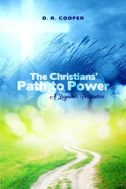 The Christians Path to Power: A Laymans Perspective