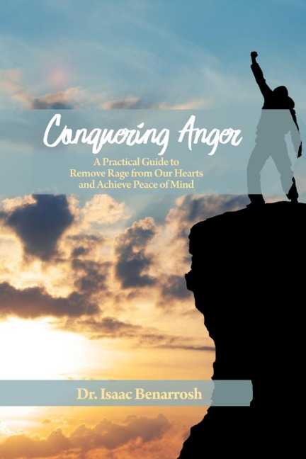 Conquering  Anger: A Practical Guide to Remove Rage from Our Hearts and Achieve Peace of Mind