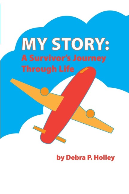 My Story: A Survivors Journey Through Life