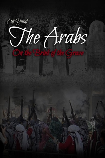 The Arabs: On the Brink of the Grave