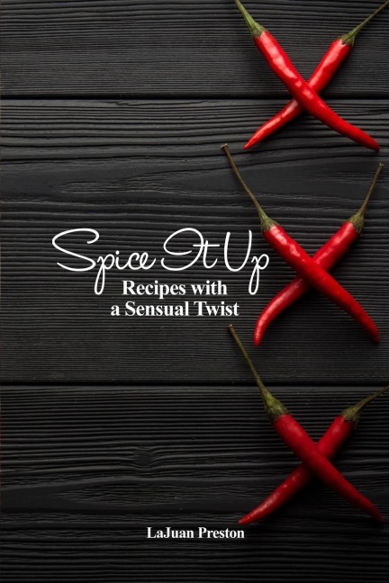 Spice It Up: Recipes with a Sensual Twist