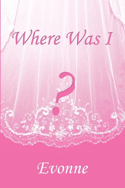 Where Was I?