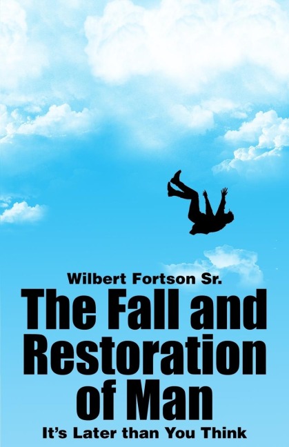 The Fall and Restoration of Man: Its Later than You Think