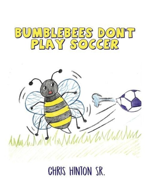 Bumblebees Dont Play Soccer
