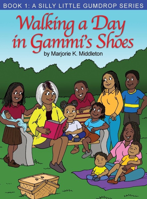 Walking a Day in Gammis Shoes: Book 1: A Silly Little Gumdrop Series