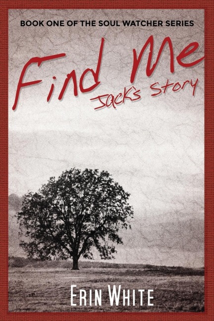 Find Me: Jacks Story: Book One of the Soul Watcher Series