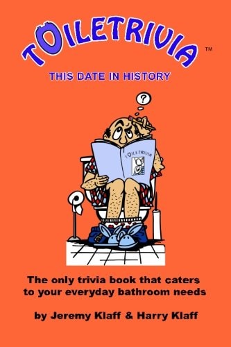 Toiletrivia - This Date in History The Only Trivia Book That Caters To Your Everyday Bathroom Needs