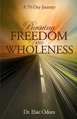 Pursuing Freedom and Wholeness A 70-Day Journey