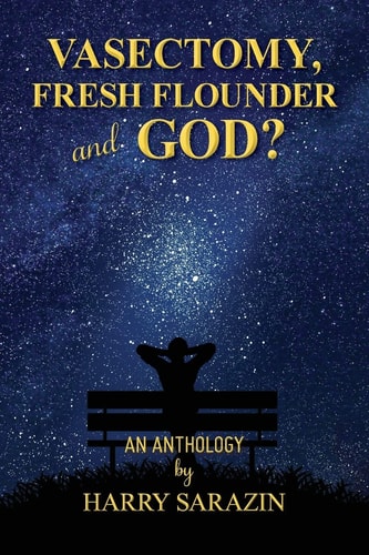Vasectomy, Fresh Flounder and God? An Anthology