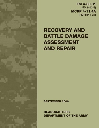 Recovery and Battle Damage Assessment and Repair (FM 4-30. 31 / MCRP 4-11. 4A)