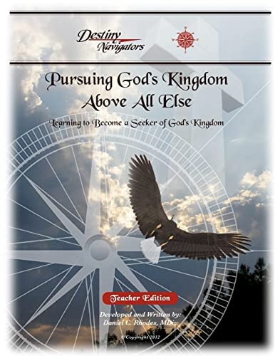 Pursuing God's Kingdom, Above All Else - Teacher Edition Learning to Become a Seeker of God's Kingdom