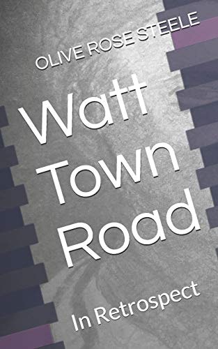 Watt Town Road In Retrospect (An Adult Book for Children)