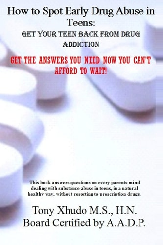 How to Spot Early Drug Abuse in Teens : Get Your Teen Back From Drug Addiction