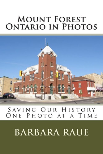 Mount Forest Ontario in Photos Saving Our History One Photo at a Time