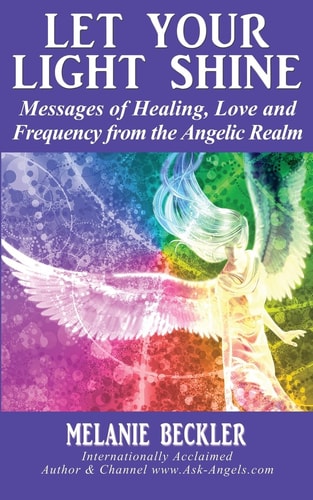 Let Your Light Shine Angel Messages of Healing, Love, and Light