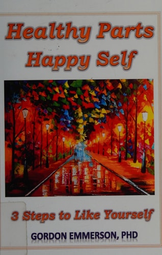 Healthy Parts Happy Self 3 Steps to Like Yourself