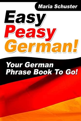 Easy Peasy German Your German Phrasebook To Go!