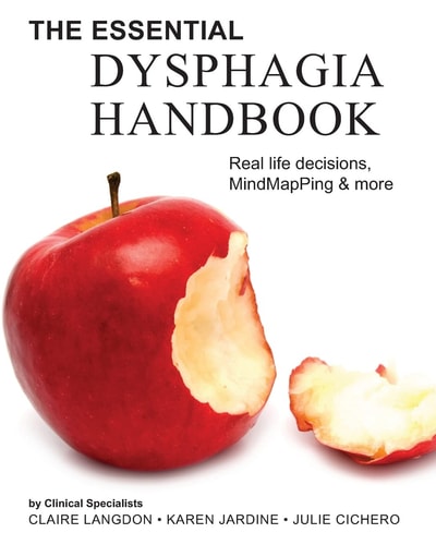 The Essential Dysphagia Handbook Real Life Decisions, MindMapPing and More