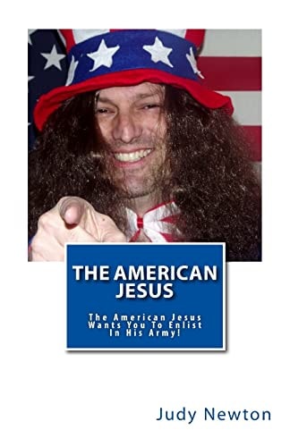 The American Jesus The American Jesus Wants You To Enlist In His Army!