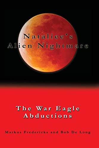 Nataliee's Alien Nightmare The War Eagle Abductions