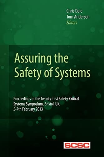 Assuring the Safety of Systems Proceedings of the Twenty-First Safety-critical Systems Symposium, Bristol, UK, 5-7th February 2013
