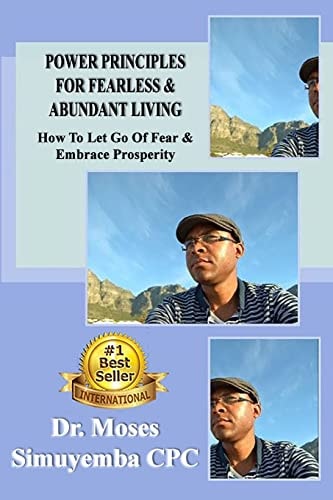 Power Principles for Fearless and Abundant Living How to Let Go of Fear and Embrace Prosperity