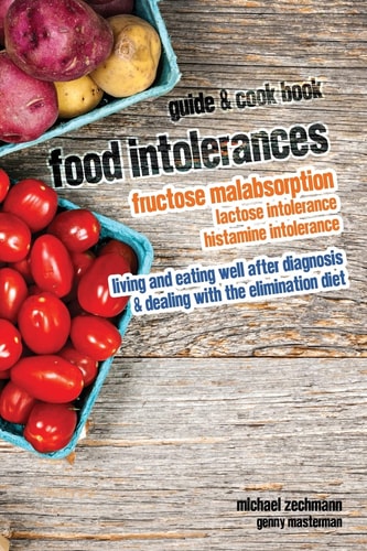 Food Intolerances Fructose Malabsorption, Lactose and Histamine Intolerance