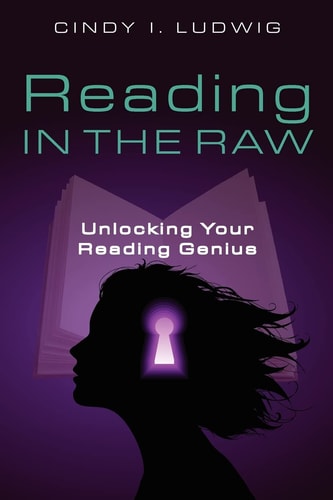 Reading in the Raw Unlocking Your Reading Genius
