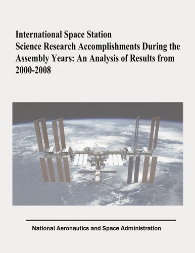 International Space Station Science Research Accomplishments During the Assembly Years An Analysis of Results from 2000-2008