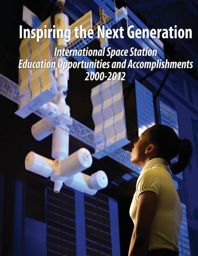Inspiring the Next Generation International Space Station Education Opportunities and Accomplishments 2000-2012