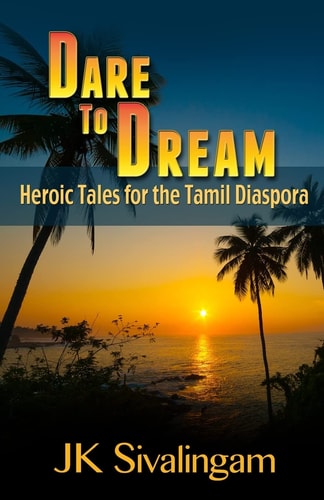 Dare to Dream Heroic Tales for the Tamil Diaspora