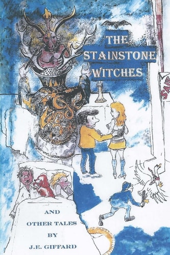 The Stainstone Witches & Other Tales